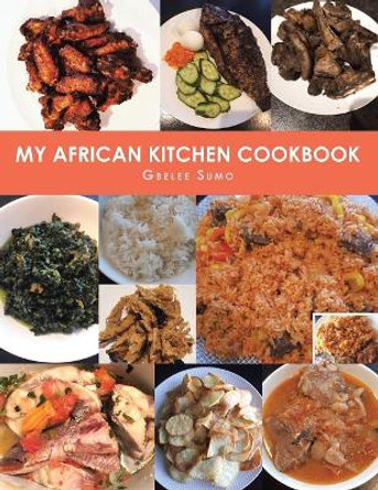 My African Kitchen Cookbook by Gbelee Sumo 9781984536204