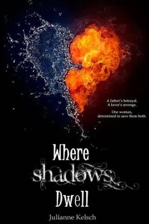 Where Shadows Dwell by Julianne Kelsch 9781523636266
