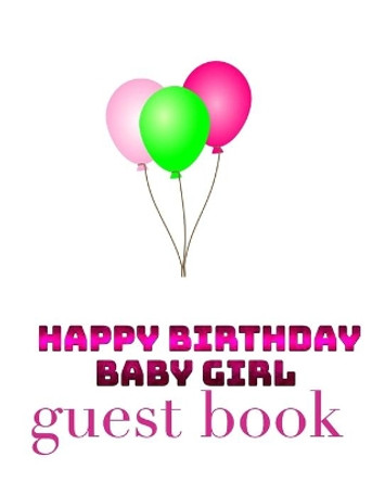 Happy Birthday Balloons Baby Girl Bank page Guest Book by Sir Michael Huhn 9781714051960