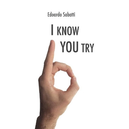 I know you try by Edoardo Sabatti 9788892685093