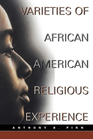 Varieties of American Religious Experience by Anthony B. Pinn 9780800629946