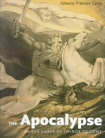 The Apocalypse And The Shape of Things To Come by Frances Carey 9780802083258