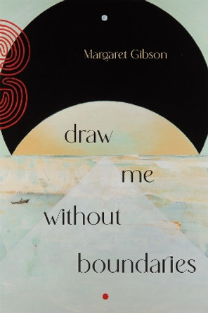 Draw Me without Boundaries by Margaret Gibson 9780807182451