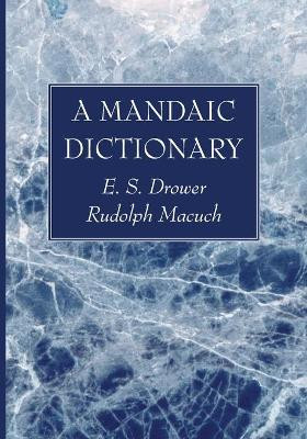 A Mandaic Dictionary by E S Drower 9781725272040