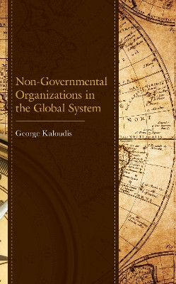Non-Governmental Organizations in the Global System by George Kaloudis 9781793627384