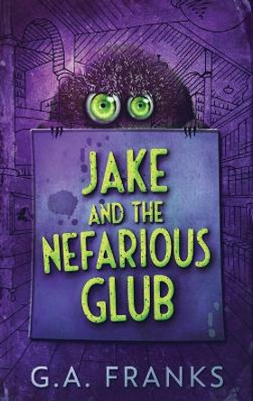 Jake and the Nefarious Glub: Large Print Hardcover Edition by G a Franks 9784867455913