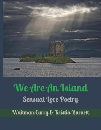 We Are An Island: Sensual Love Poetry by Kristin Burnett 9798652915131