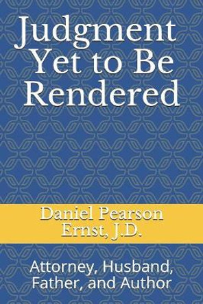 Judgment Yet to Be Rendered: Attorney, Husband, Father, and Author by Constance R Cherba 9781986977326