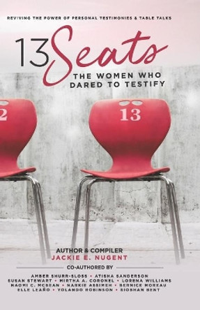 13 Seats: The Women Who Dared to Testify by Jackie E Nugent 9781988847054