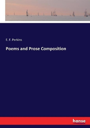 Poems and Prose Composition by E F Perkins 9783337370879