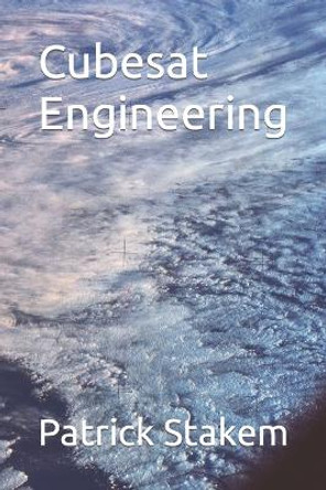 Cubesat Engineering by Patrick Stakem 9781520754017