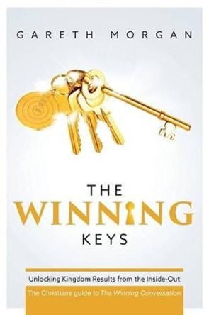 The Winning Keys: Unlocking Kingdom Results from the Inside-out by Professor Gareth Morgan 9781530230440