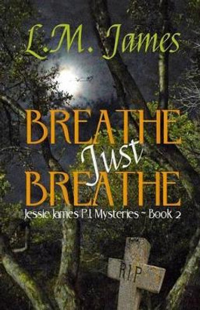 Breathe just Breathe by L M James 9781517516338