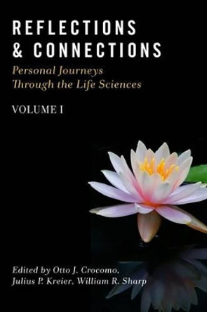 Reflections & Connections - Personal Journeys Through the Life Sciences by Julius P Kreier 9781500459147