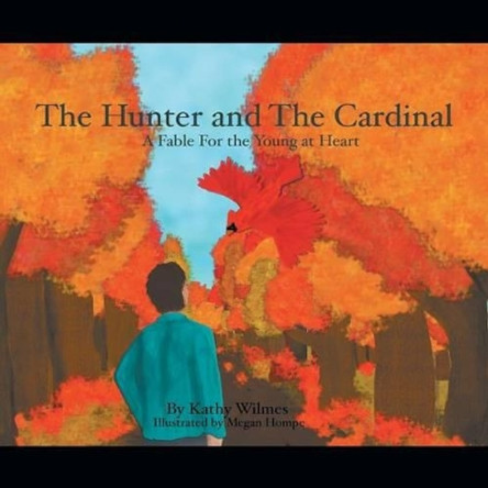 The Hunter and the Cardinal by Kathy Wilmes 9781483635583