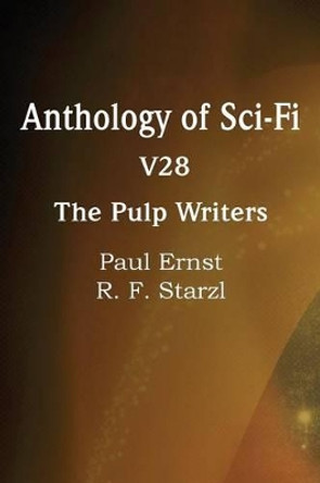 Anthology of Sci-Fi V28, the Pulp Writers by Paul Ernst 9781483702476