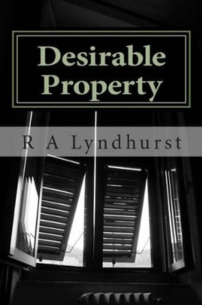 Desirable Property by R a Lyndhurst 9781495985300