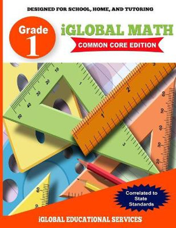 iGlobal Math, Grade 1 Common Core Edition: Power Practice for School, Home, and Tutoring by Iglobal Educational Services 9781944346492