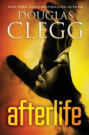 Afterlife: A Psychic Thriller by Douglas Clegg 9781944668051