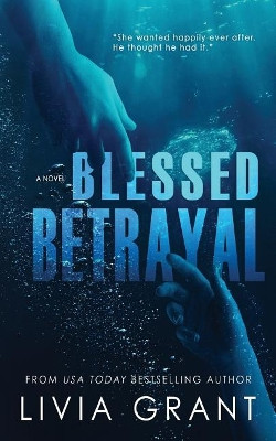 Blessed Betrayal by Livia Grant 9781947559011
