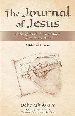 The Journal of Jesus: A Glimpse into the Humanity of the Son of Man by David Ferris 9781947745285