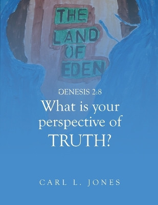WHAT is your PERSPECTIVE OF TRUTH by Carl Jones 9781956349443