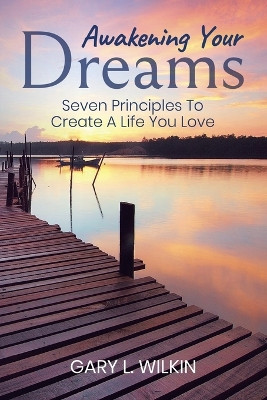 Awakening Your Dreams by Gary L Wilkin 9781956914535