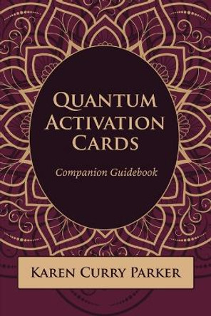 Quantum Human Design Activation Cards Companion Guidebook by Karen Curry Parker 9781951694418
