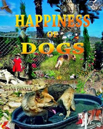 Happiness of Dogs by Elena Pankey 9781952907487