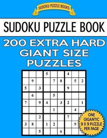 Sudoku Puzzle Book 200 EXTRA HARD Giant Size Puzzles: One Gigantic Puzzle Per Letter Size Page by Sudoku Puzzle Books 9781542802253