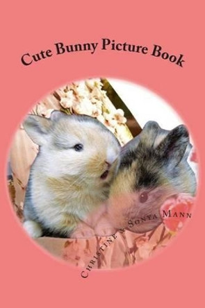 Cute Bunny Picture Book: whimsical collages of rabbit habits by Christine Mann 9781505430615