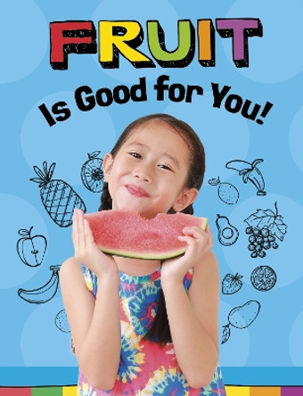 Fruits Are Good for You! by Gloria Koster 9781398247246