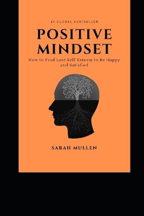 Positive Mindset by Sarah Mullen 9798612979760