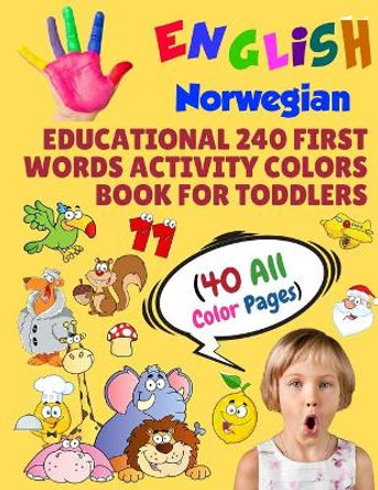 English Norwegian Educational 240 First Words Activity Colors Book for Toddlers (40 All Color Pages): New childrens learning cards for preschool kindergarten and homeschool by Modern School Learning 9781686248450