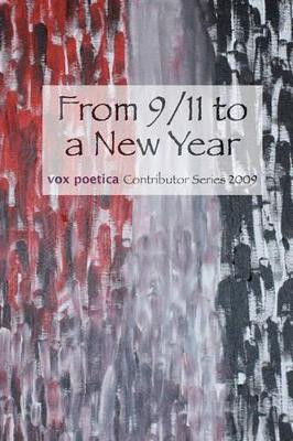 From 9/11 to a New Year: vox poetica Contributor Series 2009 by Annmarie Lockhart 9781936373017