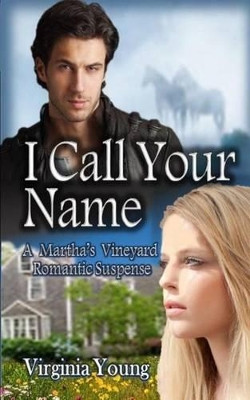 I Call Your Name: A Martha's Vineyard Romantic Suspense by Virginia Young 9781937588458
