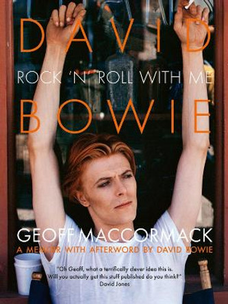 David Bowie: Rock ’n’ Roll with Me by Geoff MacCormack