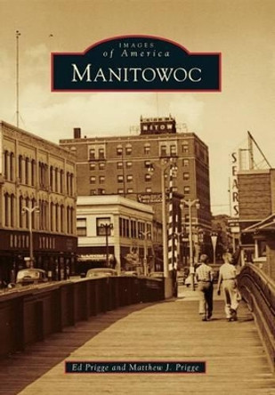 Manitowoc by Ed Prigge 9781467111478