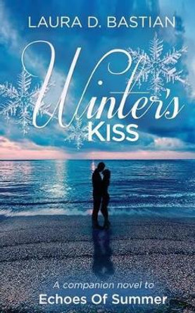 Winter's Kiss: Seasons of Love book 2 by Laura D Bastian 9781944137045