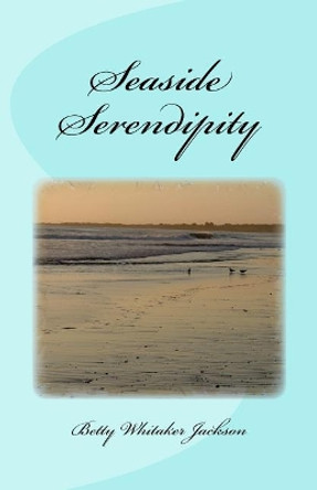 Seaside Serendipity by Betty Whitaker Jackson 9781974407392