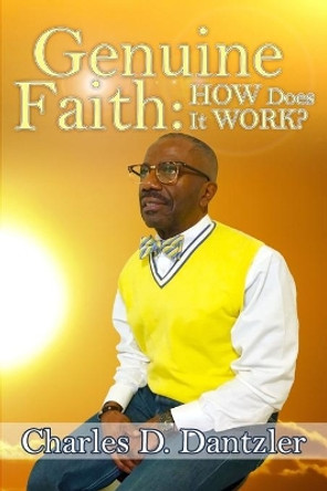 Genuine Faith: How Does It Work? by Charles Douglas Dantzler 9781986876926