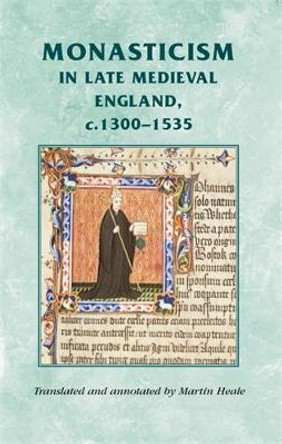 Monasticism in Late Medieval England, C.1300-1535 by Martin Heale