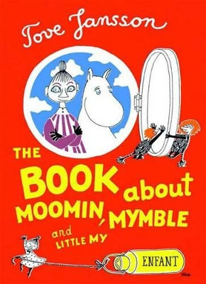 The Book About Moomin, Mymble, and Little My by Tove Jansson 9781897299951