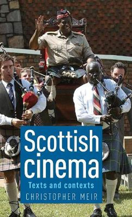 Scottish Cinema: Texts and Contexts by Christopher Meir