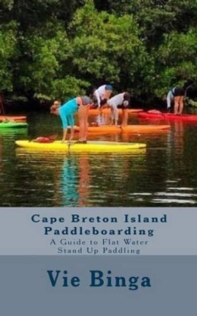Cape Breton Island Paddleboarding by Vie Binga 9781523678112