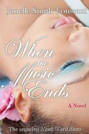 When the Music Ends by Janelle Smith Toussant 9781523687497