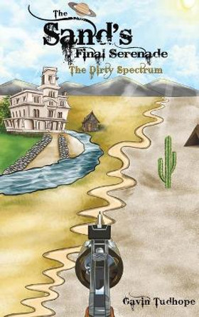 The Sand's Final Serenade: The Dirty Spectrum by Gavin Tudhope 9781528973908