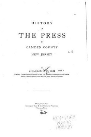 History of the press in Camden County, New Jersey by Charles S Boyer 9781530114764