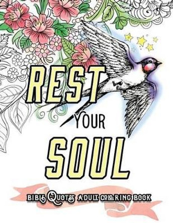 Rest Your Soul: Bible Quotes Adult Colouring Book: Coloring Gifts for Grownup Relaxation: Devotional Verses and Worship by Bible Coloring Book 9781530675050