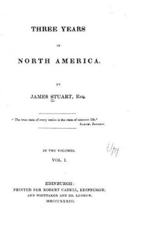 Three years in North America by James Stuart 9781530740727